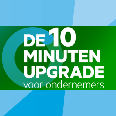 De 10 minuten upgrade voor ondernemers